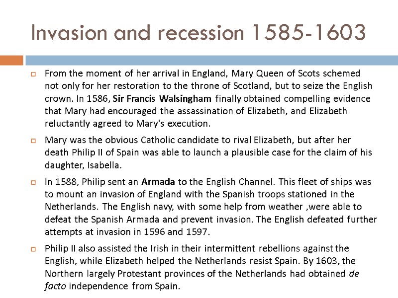 Invasion and recession 1585-1603 From the moment of her arrival in England, Mary Queen